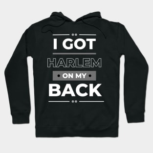 I Got Harlem On My Back | NYC Urban Style Hoodie